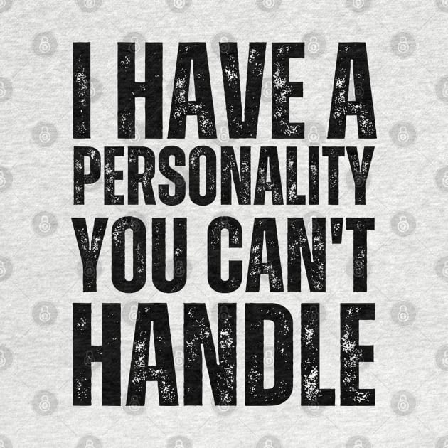 I Have a Personality You Can't Handle Confident and Unapologetic by Quote'x